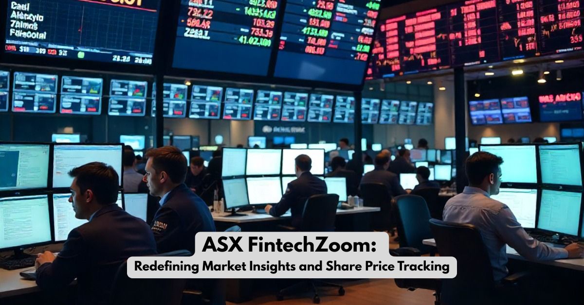 ASX FintechZoom: Redefining Market Insights and Share Price Tracking