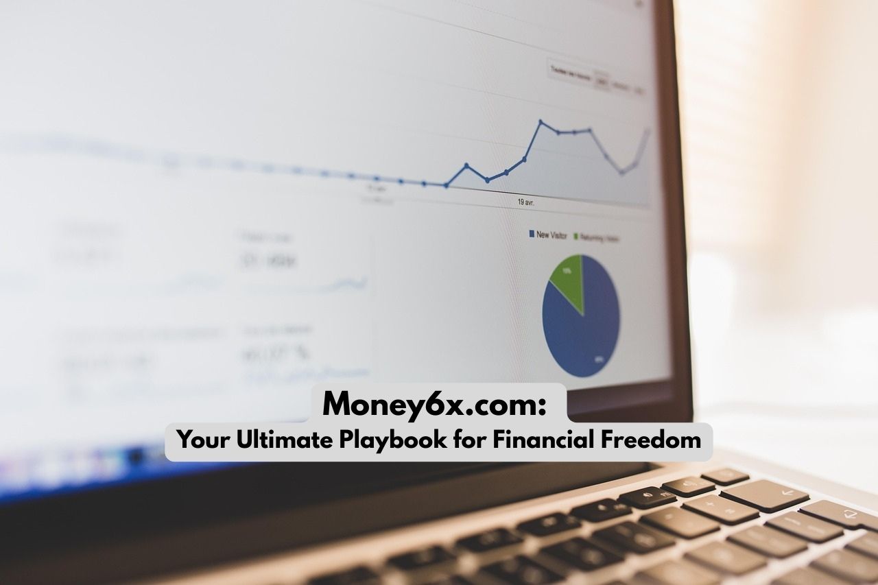 Money6x.com: Your Ultimate Playbook for Financial Freedom