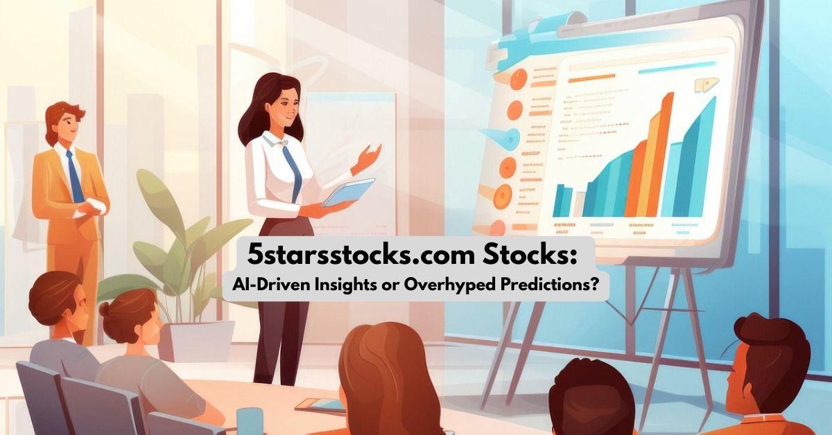 5starsstocks.com Stocks: AI-Driven Insights or Overhyped Predictions?