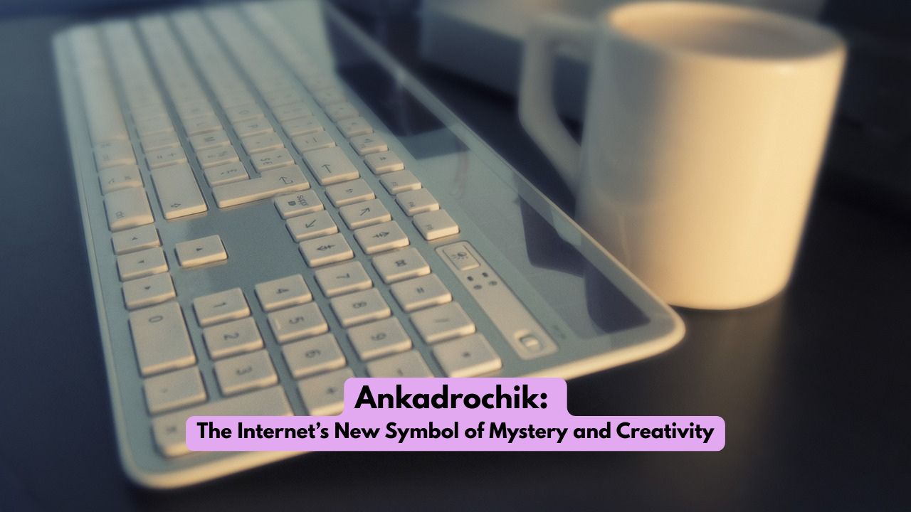 Ankadrochik: The Internet’s New Symbol of Mystery and Creativity