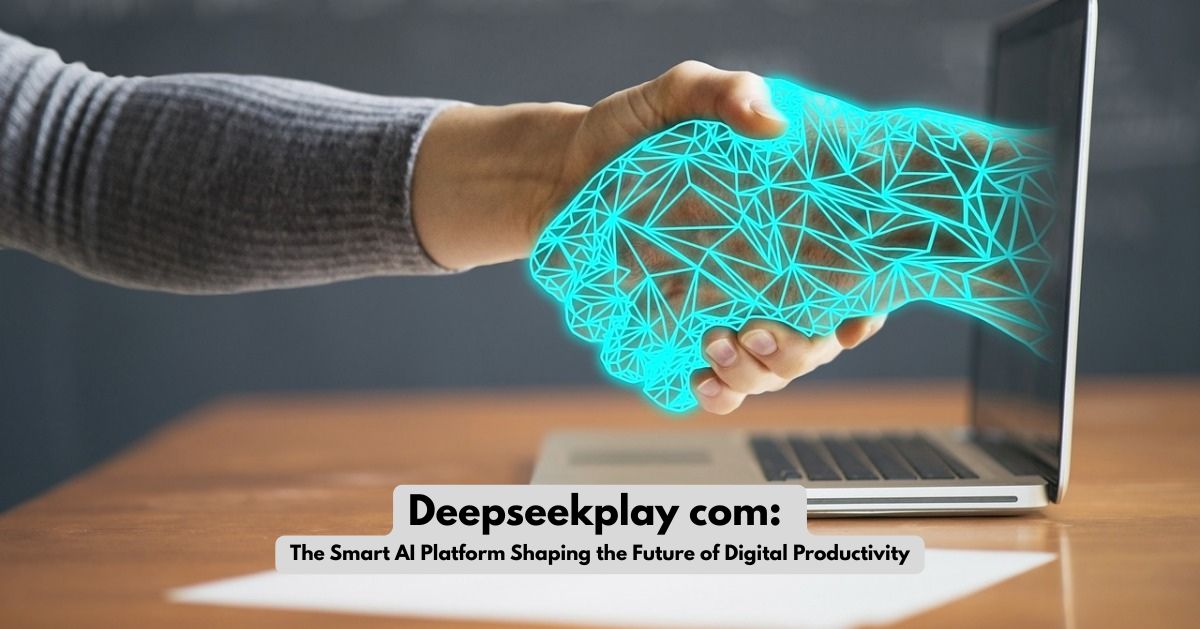 Deepseekplay com The Smart AI Platform Shaping the Future of Digital Productivity