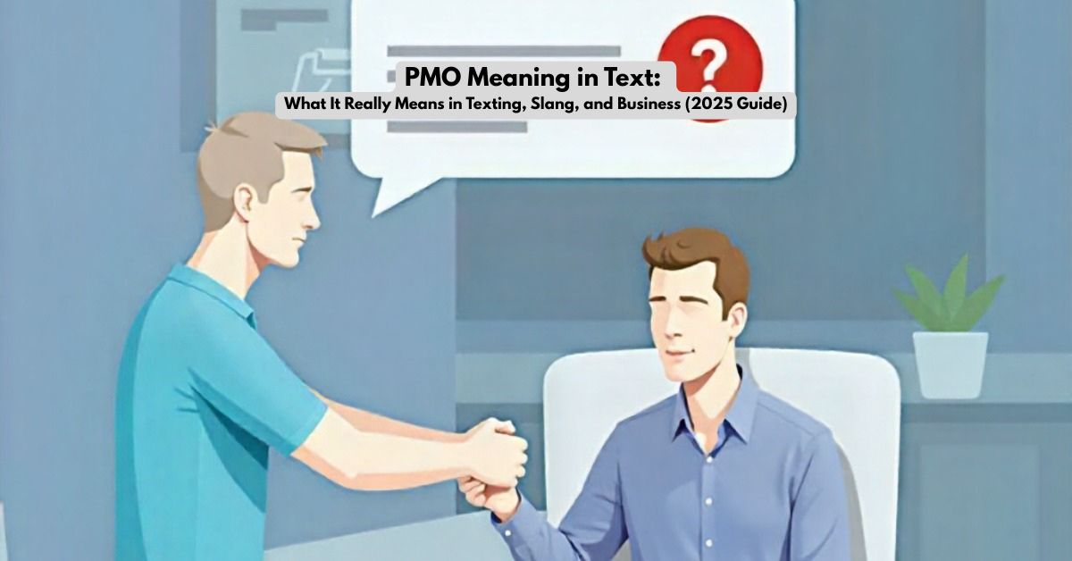 PMO Meaning in Text: What It Really Means in Texting, Slang, and Business (2025 Guide)