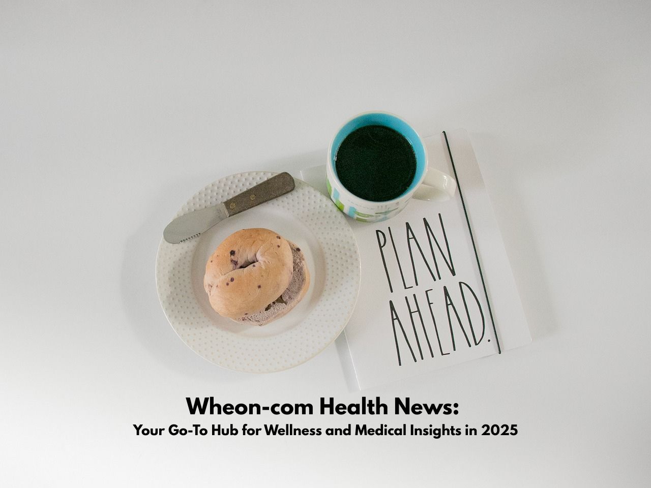Wheon-com Health News: Your Destination for Cutting-Edge Health and Wellness Insights in 2025
