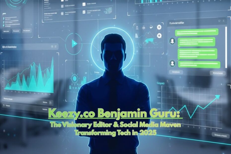 Keezy.co Benjamin Guru: The Visionary Editor & Social Media Maven Transforming Tech in 2025