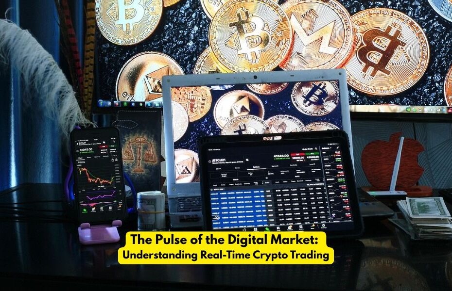 The Pulse of the Digital Market: Understanding Real-Time Crypto Trading